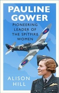 Cover: Pauline Gower, Pioneering Leader of the Spitfire Women - The History Press Ltd