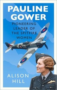 Abbildung von: Pauline Gower, Pioneering Leader of the Spitfire Women - The History Press Ltd