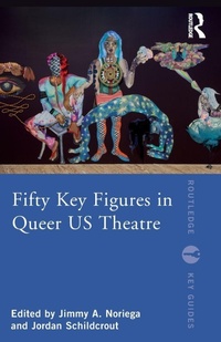 Abbildung von: Fifty Key Figures in Queer US Theatre - Routledge