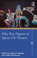 Cover: Fifty Key Figures in Queer US Theatre - Routledge