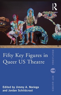 Abbildung von: Fifty Key Figures in Queer US Theatre - Routledge