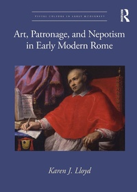 Abbildung von: Art, Patronage, and Nepotism in Early Modern Rome - Routledge