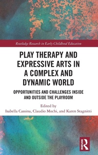 Enlarge image Cover: Play Therapy and Expressive Arts in a Complex and Dynamic World - Routledge