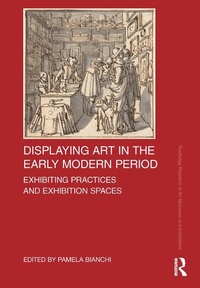 Abbildung von: Displaying Art in the Early Modern Period - Routledge