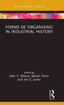Cover: Forms of Organising in Industrial History - Routledge