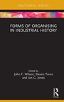 Cover: Forms of Organising in Industrial History - Routledge