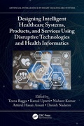 Cover: Designing Intelligent Healthcare Systems, Products, and Services Using Disruptive Technologies and Health Informatics - CRC Press