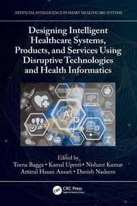 Enlarge image Cover: Designing Intelligent Healthcare Systems, Products, and Services Using Disruptive Technologies and Health Informatics - CRC Press