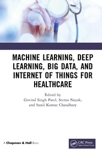 Enlarge image Cover: Machine Learning, Deep Learning, Big Data, and Internet of Things for Healthcare - Chapman & Hall/CRC