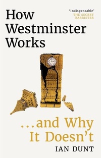 Enlarge image Cover: How Westminster Works . . . and Why It Doesn't - Weidenfeld & Nicolson