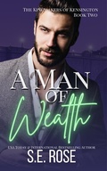 Cover: A Man of Wealth (The Kingmakers of Kensington, #2) - The Kingmakers of Kensington
