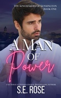 Cover: A Man of Power (The Kingmakers of Kensington, #1) - The Kingmakers of Kensington
