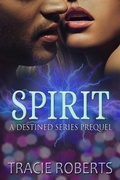 Cover: Spirit (The Destined Series) - Tracie Roberts