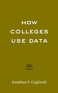 Cover: How Colleges Use Data - Johns Hopkins University Press