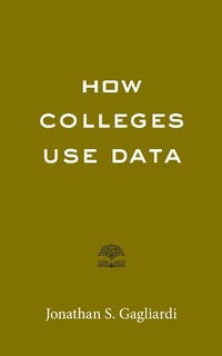 Enlarge image Cover: How Colleges Use Data - Johns Hopkins University Press