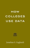Cover: How Colleges Use Data - Johns Hopkins University Press
