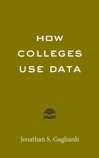 Enlarge image Cover: How Colleges Use Data - Johns Hopkins University Press