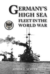 Abbildung von: GERMANY'S HIGH SEAS FLEET IN THE WORLD WAR - Naval & Military Press