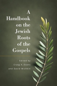 Enlarge image Cover: A Handbook on the Jewish Roots of the Gospels - Hendrickson Academic