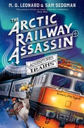 Cover: The Arctic Railway Assassin - Macmillan Children's Books