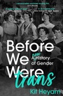 Cover: Before We Were Trans - Basic Books