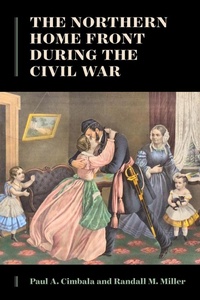 Enlarge image Cover: The Northern Home Front During the Civil War - Fordham University Press