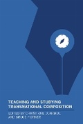 Cover: Teaching and Studying Transnational Composition - Modern Language Association of America