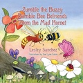 Cover: Zumble the Buzzy Bumble Bee Befriends Zoom the Mad Hornet - Peppertree Press