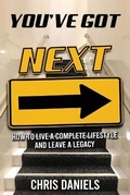 Cover: You've Got Next - How to live a Complete Lifestyle and Leave a Legacy - Carypress International Books