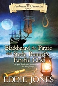 Cover: Blackbeard the Pirate and Stede Bonnet's Fateful Clash - Dry Bones Publishing
