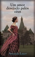 Cover: Um Amor Desejado Pelos C&eacute;us (3, #3) - 3