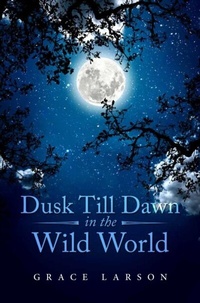 Abbildung von: Dusk Till Dawn In The Wild World - URLink Print & Media, LLC