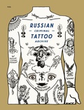 Cover: Russian Criminal Tattoo Archive - FUEL Publishing