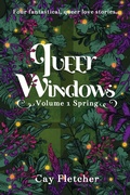 Cover: Queer Windows: Volume 1 Spring - Fox Fern Books, LLC