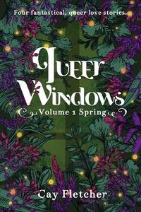 Enlarge image Cover: Queer Windows: Volume 1 Spring - Fox Fern Books, LLC