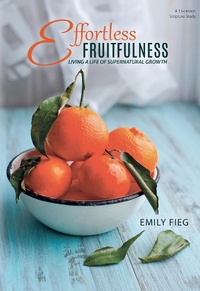 Abbildung von: Effortless Fruitfulness: Living a Life of Supernatural Growth - Step In Hope LLC