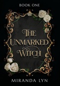 Cover: The Unmarked Witch - Miranda Lyn