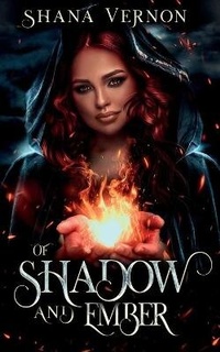 Enlarge image Cover: Of Shadow And Ember - Shana Vernon