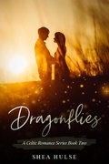 Cover: Dragonflies (A Celtic Romance Series) - Shea Hulse