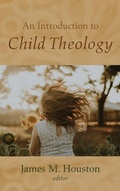 Cover: An Introduction to Child Theology - Wipf & Stock Publishers