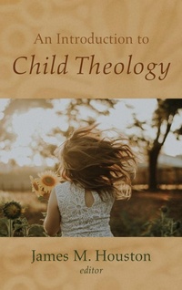 Enlarge image Cover: An Introduction to Child Theology - Wipf & Stock Publishers