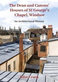 Cover: The Dean and Canons' Houses of St George's Chapel, Windsor - Oxbow Books
