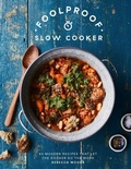 Cover: Foolproof Slow Cooker - Quadrille Publishing Ltd