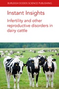 Cover: Instant Insights: Infertility and other reproductive disorders in dairy cattle - Burleigh Dodds Science Publishing