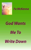 Cover: God Wants Me To Write Down - Grosvenor House Publishing Ltd