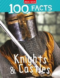 Abbildung von: 100 Facts Knights and Castles - Miles Kelly Publishing Ltd
