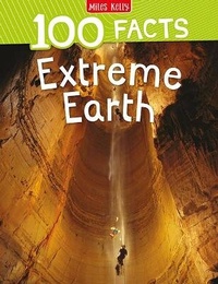 Abbildung von: 100 Facts Extreme Earth - Miles Kelly Publishing Ltd