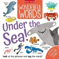 Cover: Wonderful Words: Under the Sea! - Miles Kelly Publishing Ltd