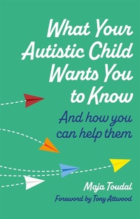 Enlarge image Cover: What Your Autistic Child Wants You to Know - Jessica Kingsley Publishers