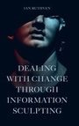 Cover: Dealing With Change Through Information Sculpting - Emerald Publishing Limited